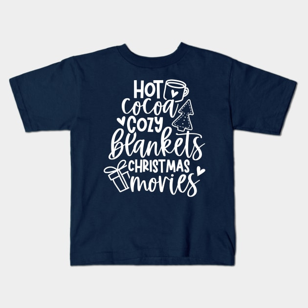 Hot Cocoa. Cozy Blankets. Christmas Movies. Kids T-Shirt by Bowtique Knick & Knacks